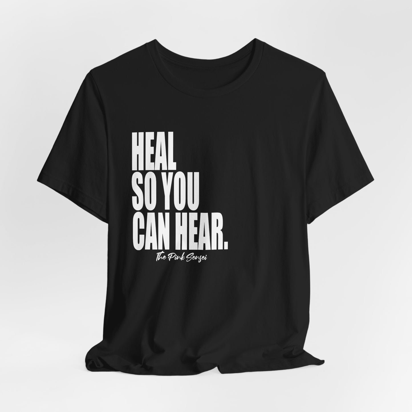 "Heal So You Can Hear." T-Shirt
