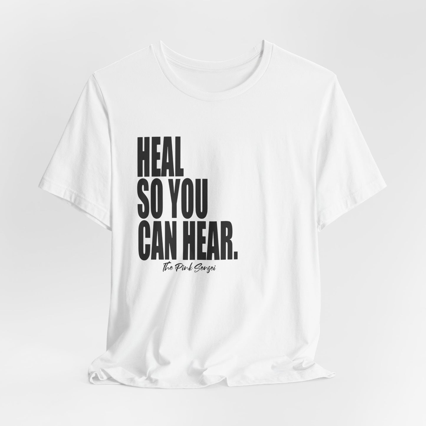"Heal So You Can Hear." T-Shirt