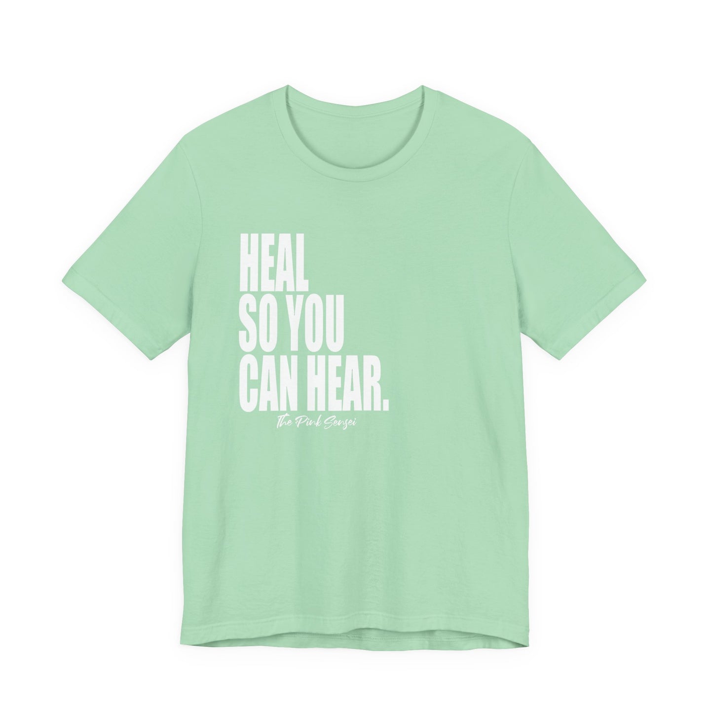 "Heal So You Can Hear." T-Shirt